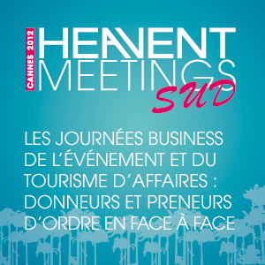 « HEAVENT MEETINGS SUD » LE GRAND RETOUR A CANNES…..