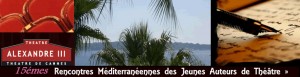 Cannes Théâtre Alexandre III : Appel à Manuscrits 15 èmes « Rencontres Méditerranéennes des Jeunes Auteurs de Théâtre, Concours d’Ecriture Théâtrale 2011…