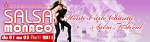 Festival International de Salsa de Monaco du 1er au 4 Avril 2011 : Sous le Haut Patronage de Son Altesse Sérénissime (SAS) Le Prince Albert II de Monaco…