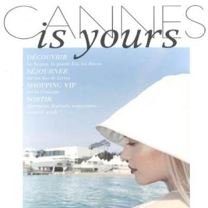 Lancement cet été, du magazine dédié à l’art de vivre… « Cannes is Yours » !…