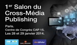 Paris : « 1er Salon du Cross-Média Publishing »…