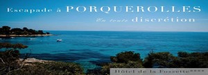 Le Lavandou : Escapade à l’Hôtel de La Fossette**** à Porquerolles…