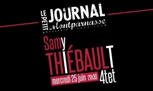 Paris Jazz : « Samy THIEBAULT Quartet au Petit Journal Montparnasse »…