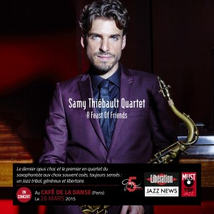Le saxophoniste Jazz Samy THIEBAULT nous dévoile son nouvel album « A Feast Of Friends »…!