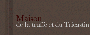 Saint-Paul-Trois-Châteaux : La Maison de la Truffe et du Tricastin …