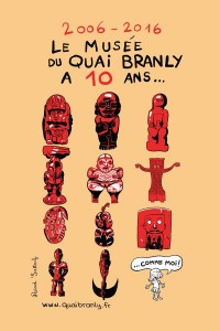 2006 – 2016 LE MUSÉE DU QUAI BRANLY A 10 ANS…
