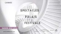 Cannes : spectacles Palais des Festivals et des congrès 2021-2022…